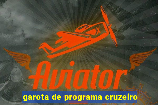 garota de programa cruzeiro